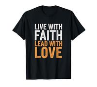 Vivez avec Foi, dirigez avec Amour, espérance, Inspiration chrétienne T-Shirt