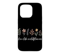 Vivez comme des Fleurs Sauvages, Fleur Florale, gentillesse Positive Coque pour iPhone 15 Pro