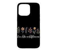 Vivez comme des Fleurs Sauvages, Fleur Florale, gentillesse Positive Coque pour iPhone 15 Pro Max