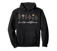 Vivez comme des Fleurs Sauvages, Fleur Florale, gentillesse Positive Sweat à Capuche