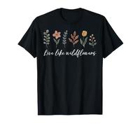 Vivez comme des Fleurs Sauvages, Fleur Florale, gentillesse Positive T-Shirt