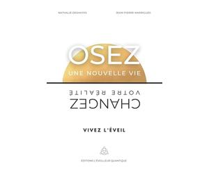 Vivez l'Eveil, guide pratique: Changez votre réalité et osez une nouvelle vie
