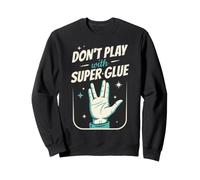 Vivez Longtemps, ne jouez Pas avec la Super Colle, Prosper Sweatshirt