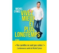Vivez mieux et plus longtemps L'ordonnance de Michel Cymes - Michel Cymes - Stock - broché - Guide