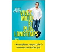 Michel Cymes – Vivez mieux et plus longtemps – Guide – Broché