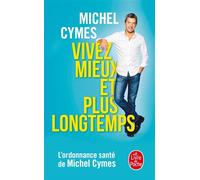 Vivez mieux et plus longtemps - Michel Cymes - Lgf - Poche - Guide