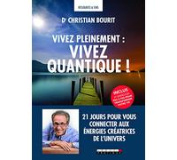 Vivez pleinement, vivez quantique !: 21 jours pour vous connecter aux énergies créatrice de l'univers