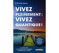 Vivez pleinement : Vivez quantique !: 21 jours pour vous connecter aux énergies créatrices de l'univers