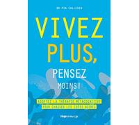 Vivez plus, pensez moins ! - Adoptez la thérapie métacognitive pour chasser les idées noires