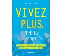 Vivez plus, pensez moins ! - Adoptez la thérapie métacognitive pour chasser les idées noires Valérie de Sahb (Auteur)
