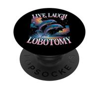 Vivez, riez, lobotomiez avec Un Dauphin Bootleg drôle PopSockets PopGrip Adhésif