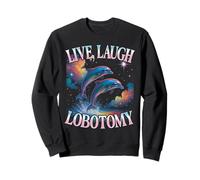 Vivez, riez, lobotomiez avec Un Dauphin Bootleg drôle Sweatshirt