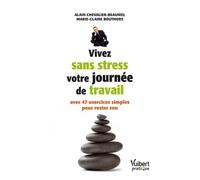 Vivez sans stress votre journée de travail avec 47 exercices simples pour rester zen