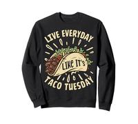 Vivez tous les jours comme si c'était Taco Tuesday Sweatshirt
