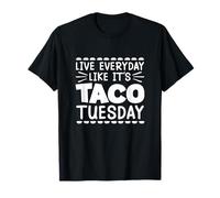 Vivez tous les jours comme si c'était Taco Tuesday T-Shirt