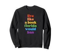 Vivez Votre Vie comme Un Livre Que La Floride Interdirait Sweatshirt