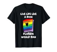 Vivez Votre Vie comme Un Livre Que La Floride Interdirait T-Shirt