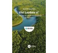 Vivi Laudato Si'. In Armonia Nel Creato Con Lo Sguardo Di Francesco