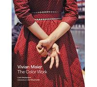 Vivian Maier: The Color Work: Over 150 Never-Published Color Street Photographs with Foreword by Joel Meyerowitz