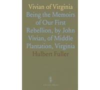 Vivian of Virginia: Being the Memoirs of Our First Rebellion, by John Vivian, of Middle Plantation, Virginia