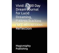 Vivid: A 100 Day Dream Journal for Lucid Dreaming, Pattern Tracking and Subconscious Reflection
