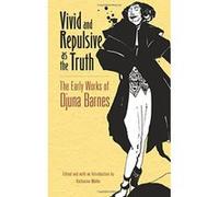 Vivid and Repulsive as the Truth: The Early Works of Djuna Barnes - [Version Originale] Inconnu (Auteur)