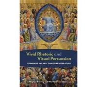 Vivid Rhetoric and Visual Persuasion Vivid Rhetoric and Visual Persuasion (Auteur)