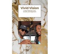 Vivid Vision: 3-Year Vision for Love, Growth, and Alignment