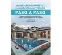 Vivienda de uso turístico. Regulación autonómica y fiscalidad: Guía práctica sobre el arrendamiento turístico: requisitos y especialidades de las CC. AA.