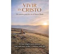 VIVIENDO EN CRISTO: Un camino práctico en el Nuevo Pacto