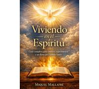 Viviendo en el Espíritu: Guia completa para conocer, experimentar y ser lleno del Espíritu Santo