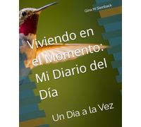 Viviendo en el Momento: Mi Diario del Día: Un Dia a la Vez