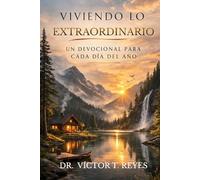 Viviendo lo Extraordinario:: Un devocional para cada día del año