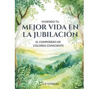 Viviendo tu mejor vida en la jubilación: El Compañero de Coloreo Consciente