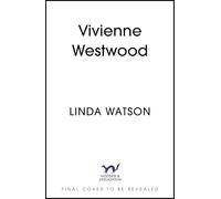 Vivienne Westwood: The Lives of a Renaissance Woman