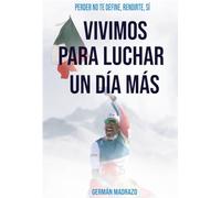 VIVIMOS PARA LUCHAR UN DÍA MÁS: PERDER NO TE DEFINE, RENDIRTE, SÍ