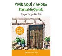 Vivir aquí y ahora: Manual de Gestalt