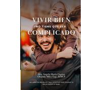 Vivir bien no tiene que ser complicado: Un libro de bolsillo y muy efectivo para cuidar tu salud desde la base