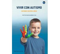 Vivir con Autismo: Un Mundo con Otra Lógica
