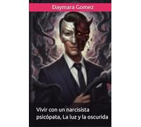Vivir con un narcisista psicópata, La luz y la oscurida