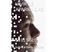 VIVIR DE APARIENCIAS: EN EL SIGLO XXI