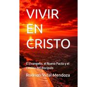 VIVIR EN CRISTO: El Evangelio, el Nuevo Pacto y el camino del discípulo