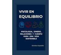 VIVIR EN EQUILIBRIO: Psicología, dinero, relaciones y cuerpo para una vida sostenible