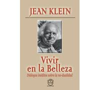 VIVIR EN LA BELLEZA: Diálogos inéditos sobre la no-dualidad