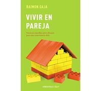 Vivir en pareja: Tecnicas sencillas pero eficaces para una convivencia feliz