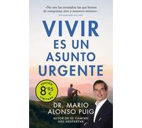 Vivir es un asunto urgente/ Living Is an Urgent Matter