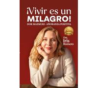 ¡Vivir es un milagro!: DOR MAEMUKI: transforma tu historia y haz las paces con tu pasado.