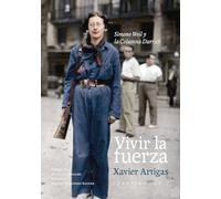 Vivir la fuerza: Simone Weil y la Columna Durruti