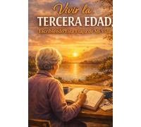 Vivir la Tercera Edad: Escribiendo esta etapa de mi vida