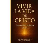 VIVIR LA VIDA DE CRISTO: Vivamos Hoy el Reino Eterno